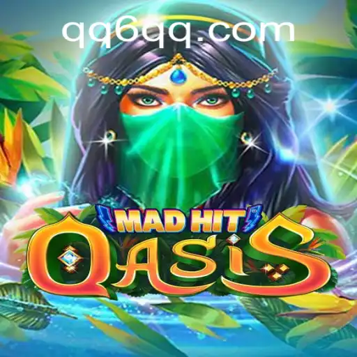 MadHitOasis: Unveiling the Thrill with '6QQ' Strategy